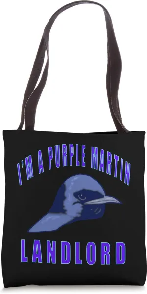 I'M A PURPLE MARTIN LANDLORD Purple Martin lovers, keepers Tote Bag